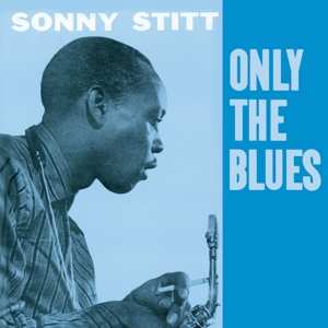 Album Sonny Stitt: Only The Blues