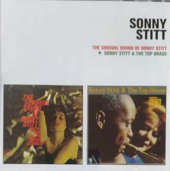 Sonny Stitt: The Sensual Sound Of Sonny Stitt + Sonny Stitt & The Top Brass