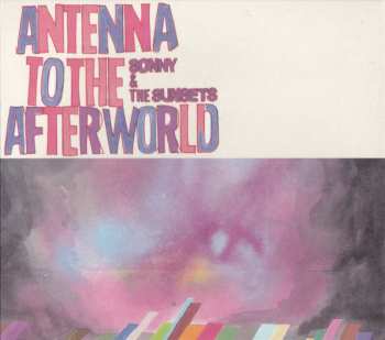 Album Sonny And The Sunsets: Antenna To The Afterworld