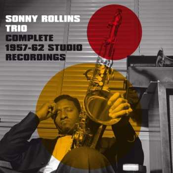 Sonny -trio- Rollins: Complete 1957 - 1962 Studio Recordings