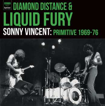 Album Sonny Vincent: Diamond Distance & Liquid Fury- Sonny Vincent: Primitive 1969-76