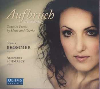 Sophia Christine Brommer: Aufbruch = Awakening (Songs To Poems By Hesse And Goethe)