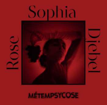 Album Sophia Djebel Rose: Métempsycose