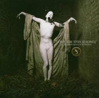 Sopor Aeternus & The Ensemble Of Shadows: Es Reiten Die Toten So Schnell (Or: The Vampyre Sucking At His Own Vein)