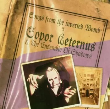 Sopor Aeternus & The Ensemble Of Shadows: Songs From The Inverted Womb
