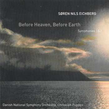 Album Søren Nils Eichberg: Before Heaven, Before Earth: Symphonies 1 & 2