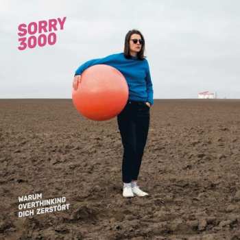 Album Sorry3000: Warum Overthinking Dich Zerstört