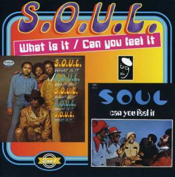 Album S.O.U.L.: What Is It / Can You Feel It