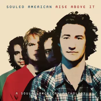 Rise Above It:a Souled American Anthology