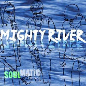 Album Soulmatic: Mighty River