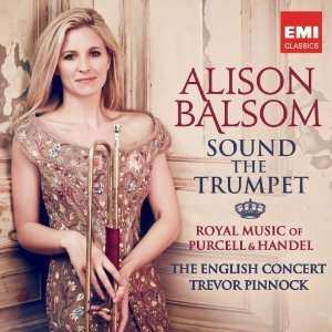 Album Alison Balsom: Sound The Trumpet (Royal Music Of Purcell & Handel)