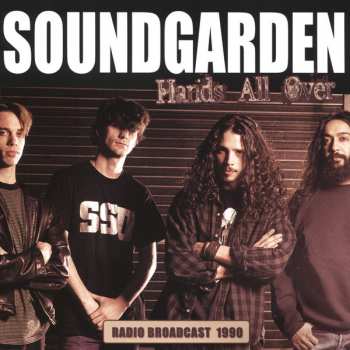 Album Soundgarden: Hands All Over: Radio Broadcast 1990