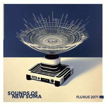 Album Sounds Of New Soma: Fluxus 2071