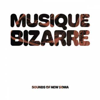 Sounds Of New Soma: Musique Bizarre