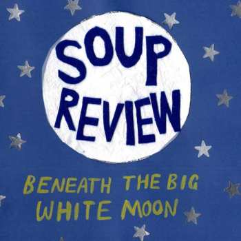 Album Soup Review: Beneath The Big White Moon 