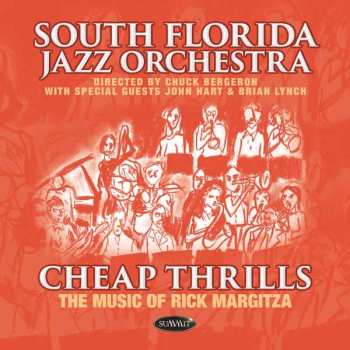 Album South Florida Jazz Orchestra: Cheap Thrills: The Music Of Rick Margitza