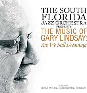 Album South Florida Jazz Orchestra: The Music Of Gary Lindsay: Are We Still Dreaming