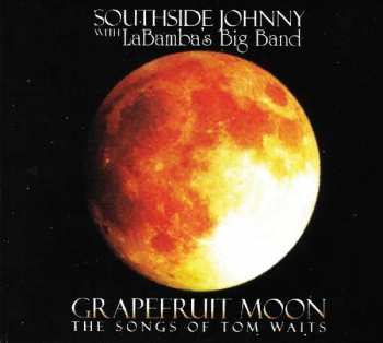 Album Southside Johnny: Grapefruit Moon (The Songs Of Tom Waits)