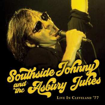 Album Southside Johnny & The Asbury Jukes: Live In Cleveland '77