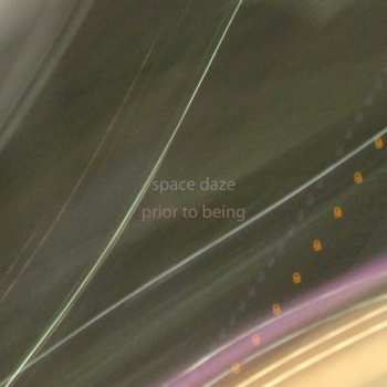 Album Space Daze: Prior To Being