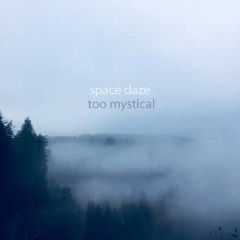 Album Space Daze: Too Mystical