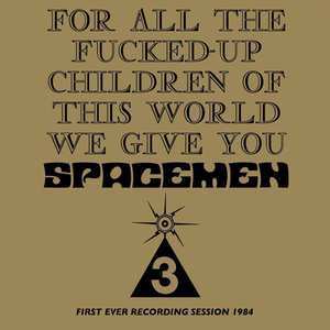 CD Spacemen 3: For All The Fucked-Up Children Of This World We Give You Spacemen 3 (First Ever Recording Session, 1984) 376330