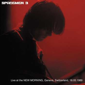 Album Spacemen 3: Live At The New Morning, Geneva, Switzerland, 18.05.1989