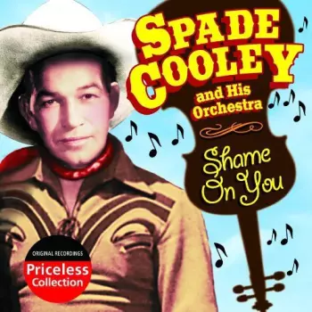 Spade Cooley And His Orchestra: Shame On You