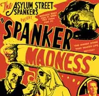 Asylum Street Spankers: Spanker Madness