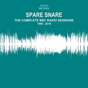 Spare Snare: The Complete BBC Radio Sessions 1995 - 2018