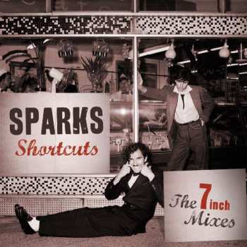 Album Sparks: Shortcuts • The 7 Inch Mixes (1979-1984)