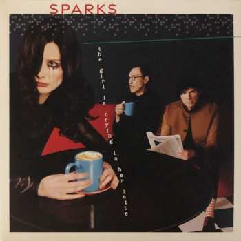 Album Sparks: The Girl Is Crying In Her Latte