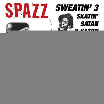 Album Spazz: Sweatin' 3: Skatin' Satan & Katon