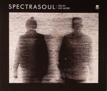 Album SpectraSoul: Delay No More