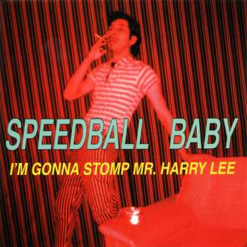 Album Speedball Baby: I'm Gonna Stomp Mr. Harry Lee