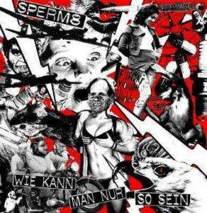 Album Sperm8: Wie Kann Man Nur So Sein