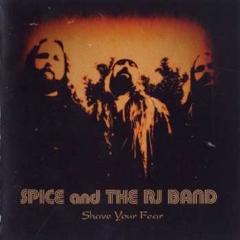 Spice And The RJ Band: Shave Your Fear