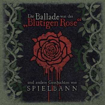 Album Spielbann: Die Ballade Von Der Blutigen Rose