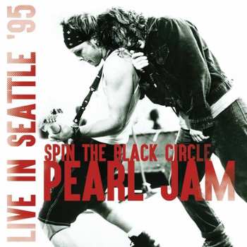 Album Pearl Jam: Spin The Black Circle - Live In Seattle '95
