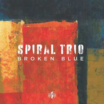 Album Spiral Trio: Broken Blue