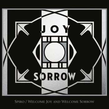 Album Spiro: Welcome Joy And Welcome Sorrow
