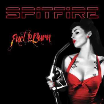 Album Spitfire: Fuel To Burn