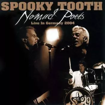 Spooky Tooth: Nomad Poets - Live In Germany 2004