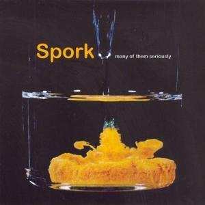 Album Spork: Many Of Them Seriously
