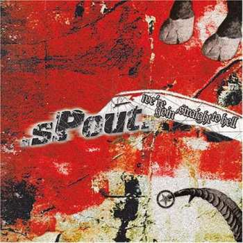 Album .sPout.: We're Goin' Straight To Hell