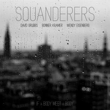 Album Squanderers: If A Body Meet A Body