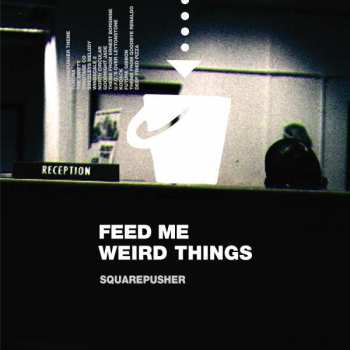 Album Squarepusher: Feed Me Weird Things