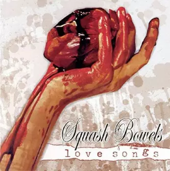 Squash Bowels: Love Songs