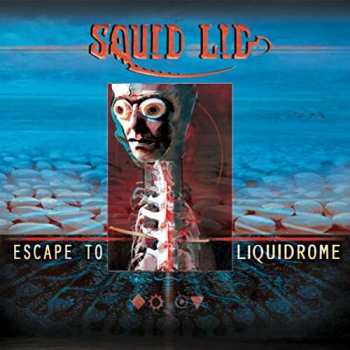 Album Squid Lid: Escape To Liquidrome