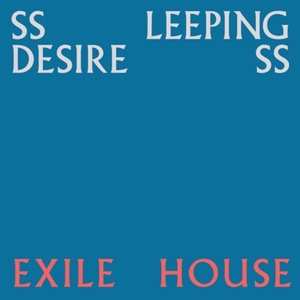 Album Ssleeping DesiresS: Exile House